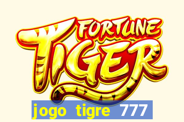 jogo tigre 777 como jogar